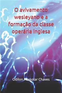 O avivamento wesleyano e a formação da classe operária inglesa