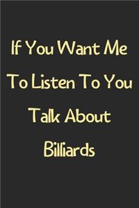 If You Want Me To Listen To You Talk About Billiards