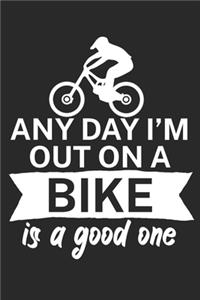 Any day Im out on a bike is a good one