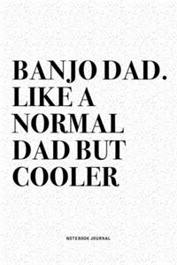 Banjo Dad. Like A Normal Dad But Cooler