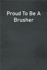 Proud To Be A Brusher