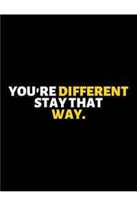 You're Different Stay That Way