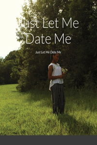 Just Let Me Date Me