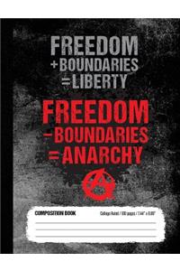 Freedom - Boundaries = Anarchy Composition Book College Ruled 100 pages (7.44 x 9.69)
