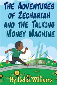 The Adventures of Zechariah and the Talking Money Machine