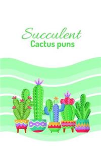 Succulent Cactus Puns