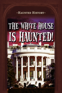 White House Is Haunted!
