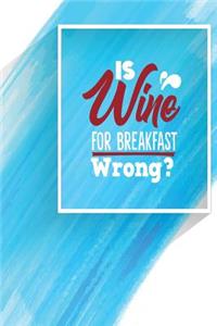 Is Wine for Breakfast Wrong?