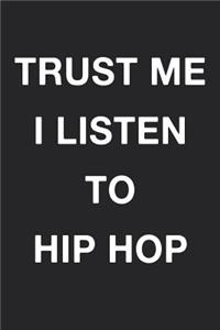 Trust Me I Listen To Hiphop