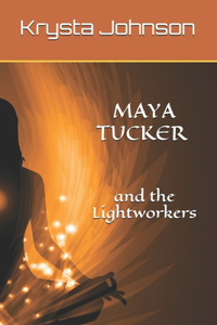 Maya Tucker and the Lightworkers