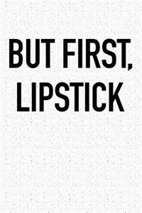 But First Lipstick