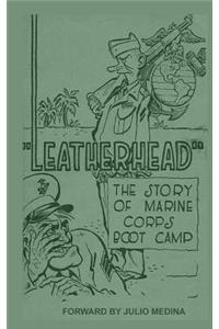 Leatherhead the Story of Marine Corps Bootcamp