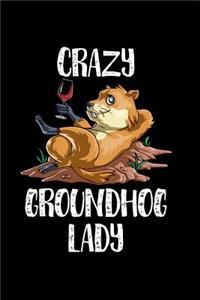 Crazy Groundhog Lady
