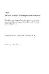 Definition and Design of an Experiment to Test Raster Scanning with Rotating Unbalanced-Mass Devices on Gimbaled Payloads