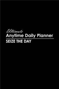 Ultimate Anytime Daily Planner: Basic Black Collection - Simple Yet Flexible Undated Calendar Is Perfect Way for Students, Teachers or Moms and Dads to Focus