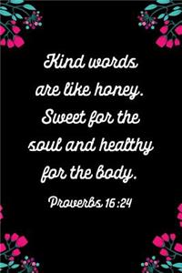 Kind Words Are Like Honey Sweet for the Soul and Healthy for the Body Proverbs 16