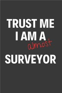 Trust Me I Am Almost A Surveyor