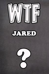 Wtf Jared ?