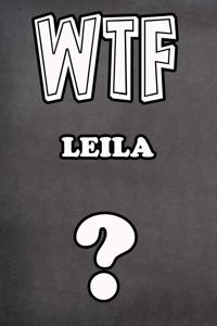 Wtf Leila ?