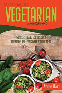 Super Natural Vegetarian Cookbook