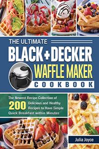 The Ultimate BLACK+DECKER Waffle Maker Cookbook