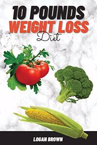 10 Pounds Weight Loss Diet