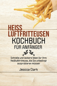 Heissluftfritteusen-Kochbuch Fur Anfanger
