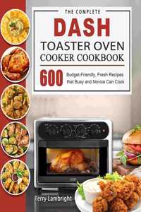 The Complete DASH Toaster Oven Cooker Cookbook