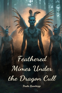 Feathered Mimes Under the Dragon Cull