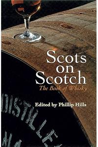 Scots on Scotch: The Book of Whisky