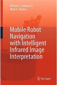 Mobile Robot Navigation with Intelligent Infrared Image Interpretation