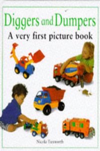 Diggers and Dumpers: A Very First Picture Book (The first picture books)