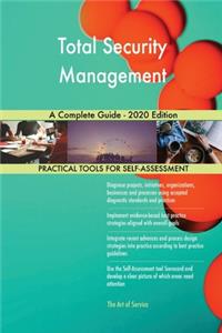 Total Security Management A Complete Guide - 2020 Edition