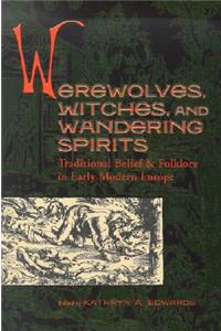 Werewolves, Witches, and Wandering Spirits