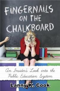 Fingernails on the Chalkboard: An Insider's Look Into the Public Education System