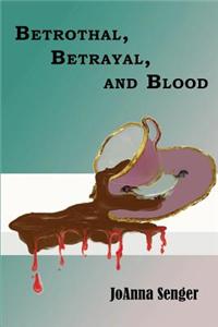 Betrothal, Betrayal, and Blood