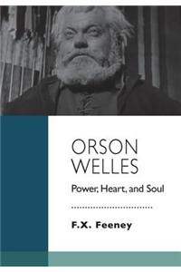 Orson Welles: Power, Heart, and Soul