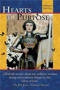 Hearts of Purpose: Real Life Stories from Ordinary Women Doing Extraordinary Things for the Glory of God.