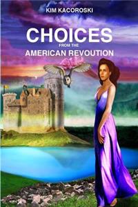 Choices from the American Revoution: Book Four of the Flight Series