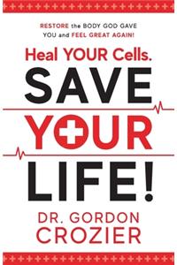 Heal Your Cells. Save Your Life!