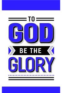 To God Be The Glory: Blue & White Christian Notebook 150 Lined Pages, Blank Christian Journal, The Perfect Christian Gift