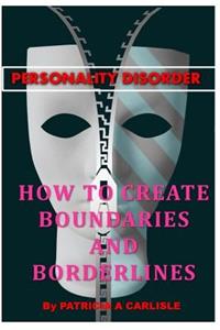 Personality Disorder: How to Create Boundaries and Borderlines