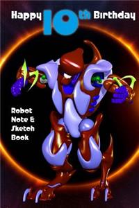 Happy 10th Birthday Robot Note and Sketch Book