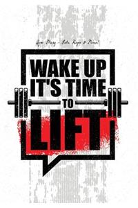 Gym Diary - Sets, Reps & Done! Wake Up it's Time To Lift