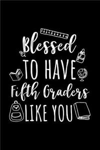 Blessed To Have Fifth Graders Like You