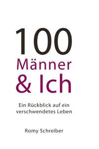 100 M�nner Und Ich - Ein R�ckblick Auf Ein Verschwendetes Leben