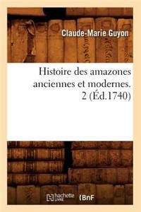 Histoire Des Amazones Anciennes Et Modernes. 2 (Éd.1740)