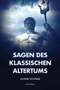 Sagen des klassischen Altertums: Vollständige Ausgabe mit Anhang und Fußnoten