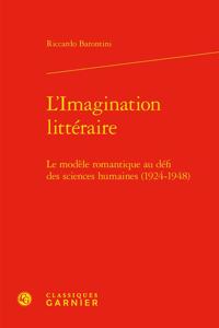 L'Imagination Litteraire: Le Modele Romantique Au Defi Des Sciences Humaines (1924-1948)