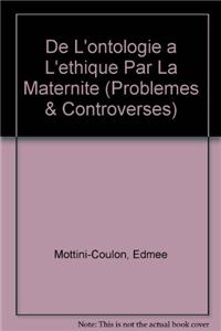 de l'Ontologie a l'Ethique Par La Maternite